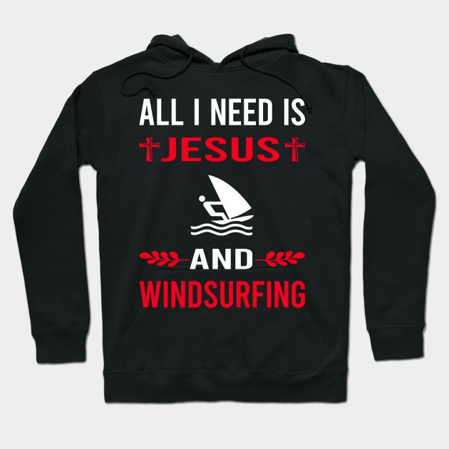 I Need Jesus And Windsurfing Windsurf Windsurfer Hoodie by Good Day